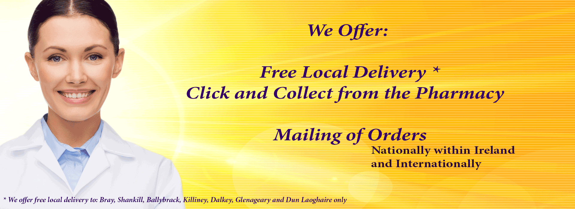 We offer local delivery to bray shankill ballybrack killiney dalkey sandycove glasthule and dun laoghaire